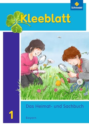 Kleeblatt. Das Heimat- und Sachbuch - Ausgabe 2014 Bayern: Schülerband 1 mit Schutzumschlag von Schroedel Verlag GmbH
